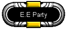 E.E Party